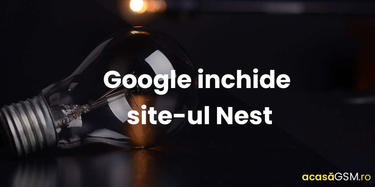 Google inchide site-ul Nest, pentru vanzarea de dispozitive smart home