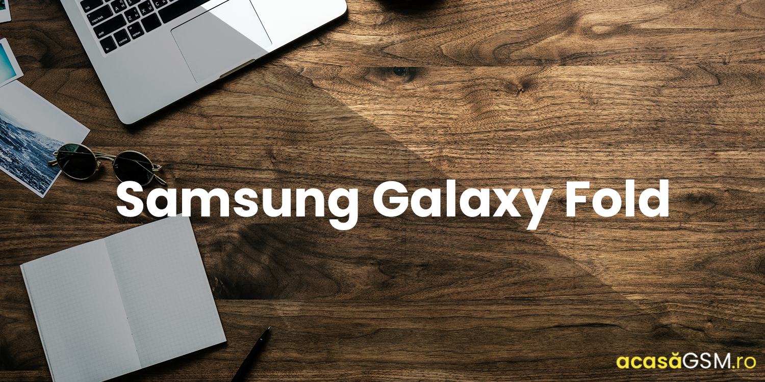 Samsung Galaxy Fold, amanat din nou