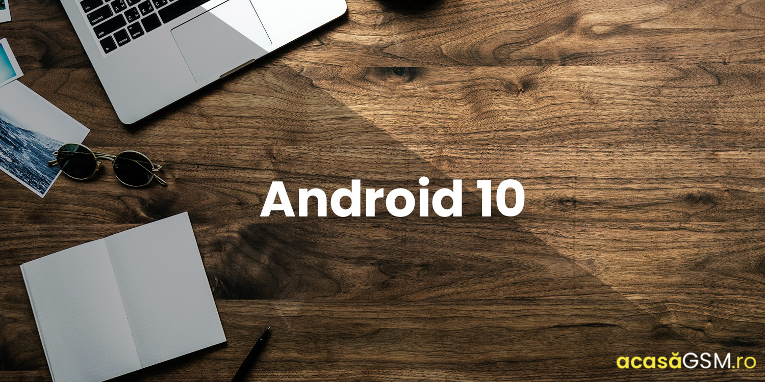 Android 10 debuteaza pe telefoanele Google Pixel, pana la aparitia oficiala