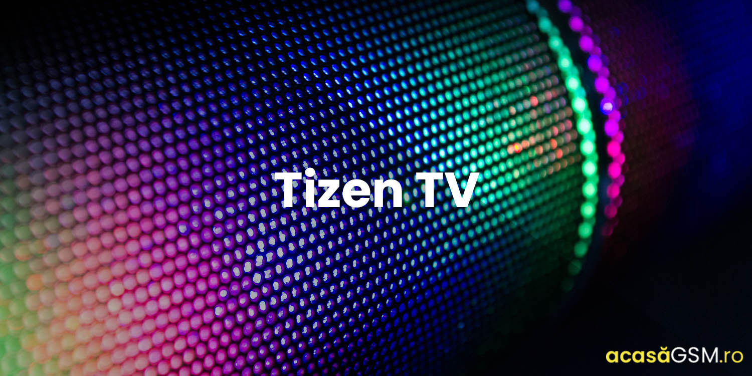 Tizen TV, sistemul de operare TV al Samsung, este acum disponibil